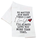 Love You More Cotton Tea Towel