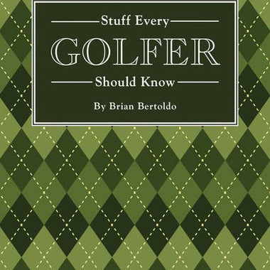 Stuff Every Golfer Should Know